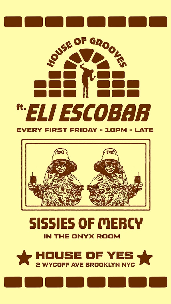 House of Grooves: Eli Escobar All Night + Sissies of Mercy