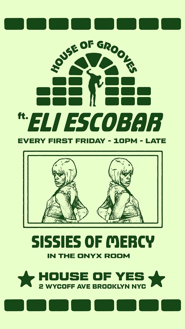 House of Grooves: Eli Escobar All Night + Sissies of Mercy