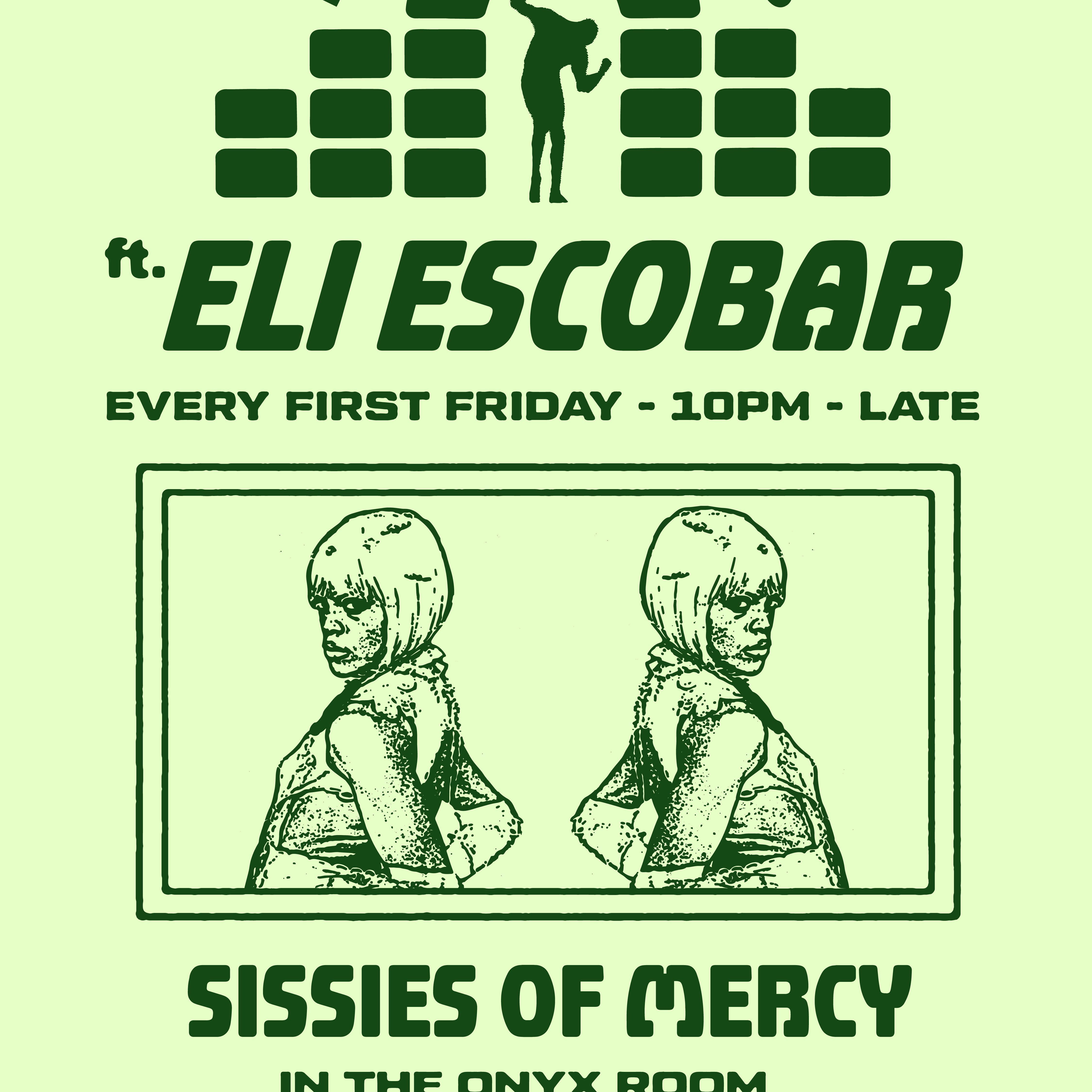 House of Grooves: Eli Escobar All Night + Sissies of Mercy