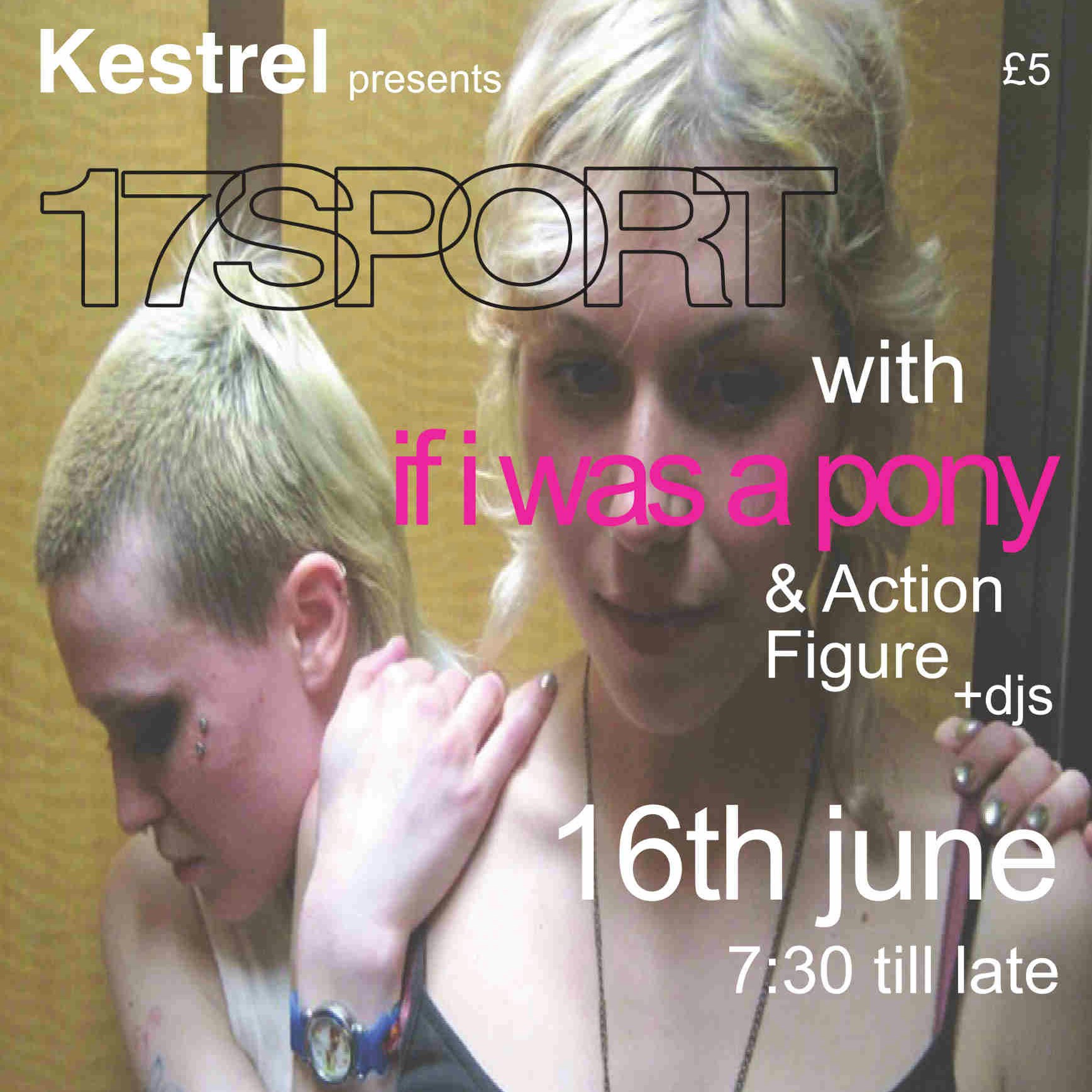 Kestrel Presents: 17Sport, If I Was A Pony, Action Figure, and DJ’s
