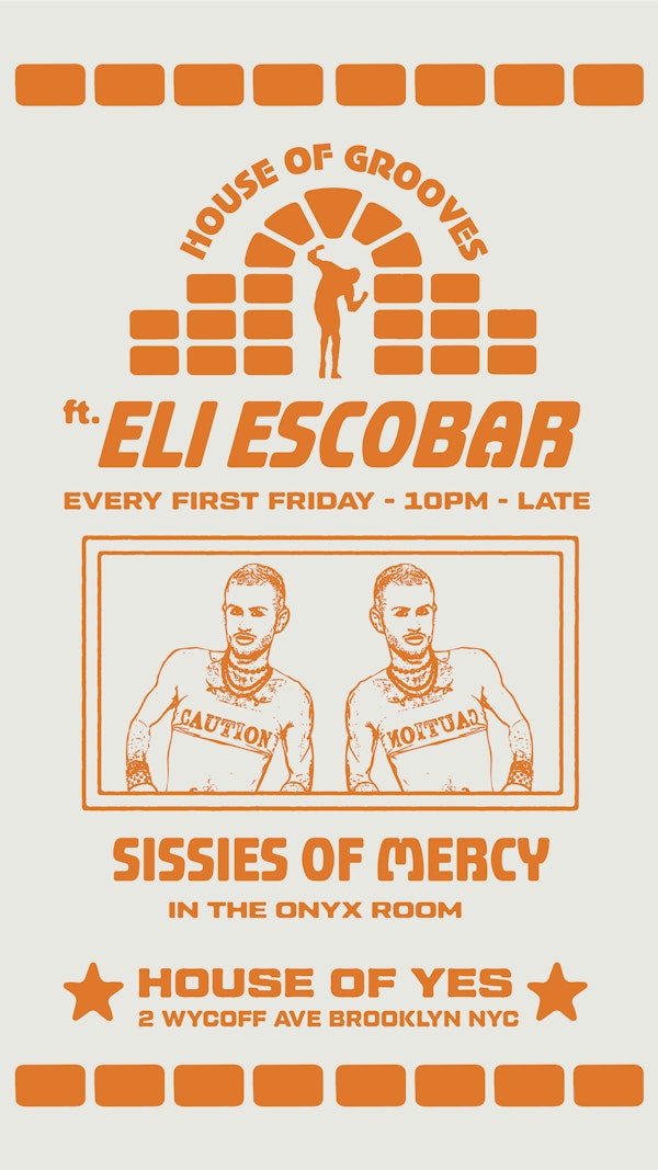 House of Grooves: Eli Escobar All Night + Sissies of Mercy