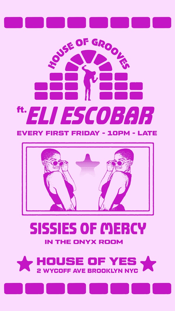 House of Grooves: Eli Escobar All Night + Sissies of Mercy