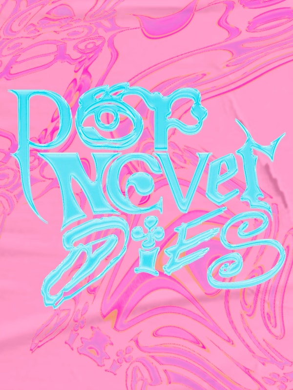 Pop Never Dies!
