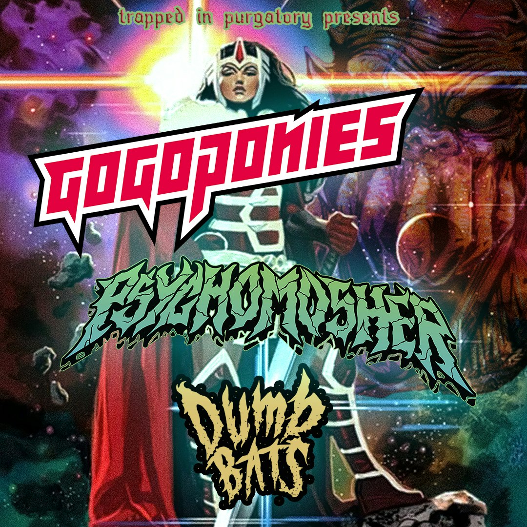 GoGo Ponies (IT) + Psycho Mosher (COL) + Dumb Bats