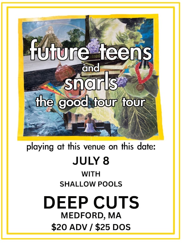 Future Teens w/ Snarls and Shallow Pools