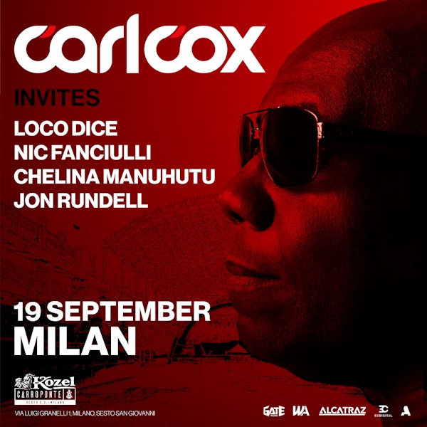CARL COX Invites Loco Dice, Nic Fanciulli, Chelina Manuhutu & Jon Rundell