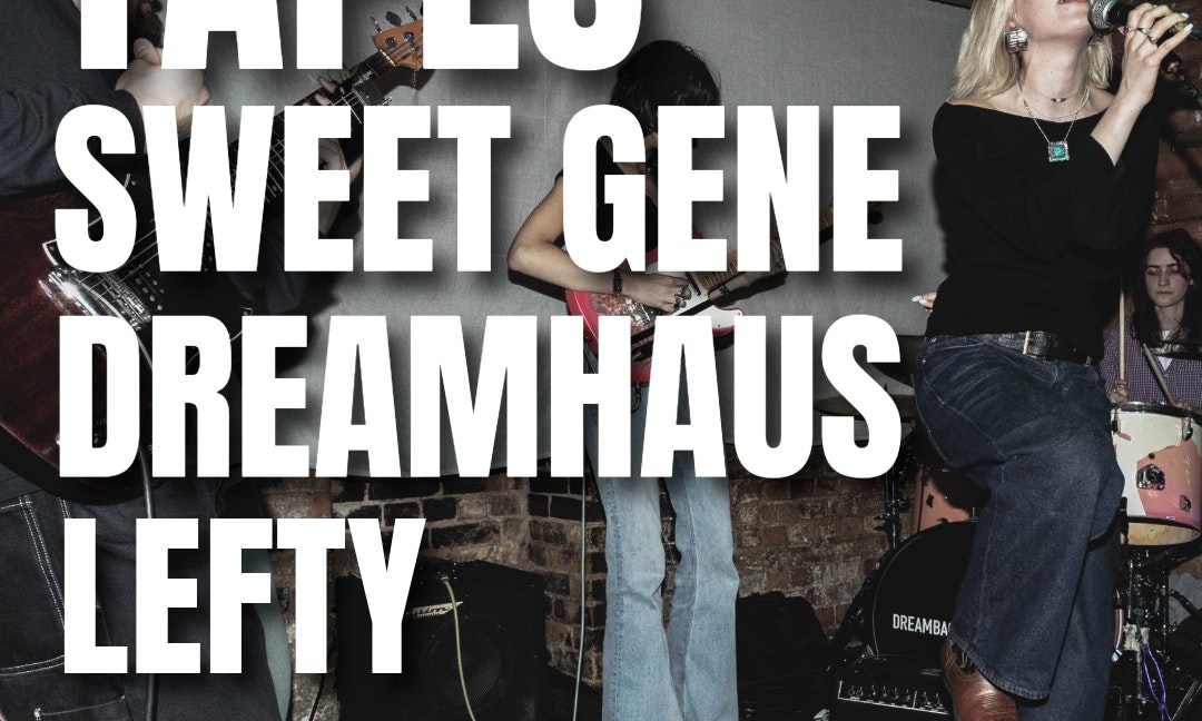 Tapes, Sweet Gene, Dreamhaus, Lefty