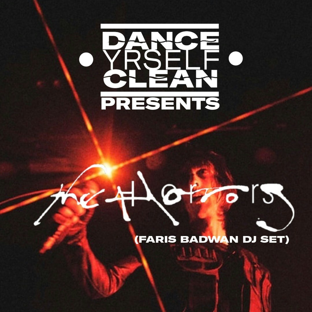 Dance Yrself Clean w/The Horrors (DJs)