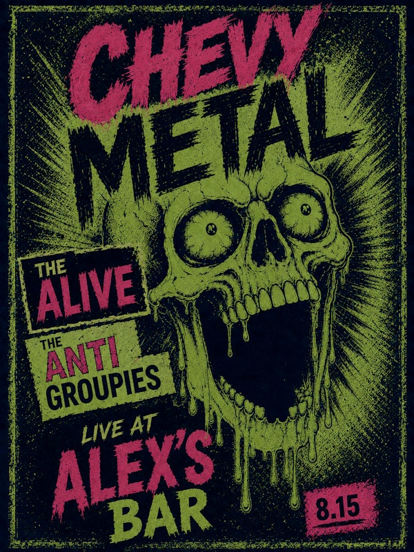 Iron Nail Productions & Alex's Bar Present: Chevy Metal + The Alive + The Anti Groupies