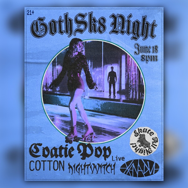 Goth Sk8: Coatie Pop (LIVE), COTTON, NIGHTVVITCH (skate all night)