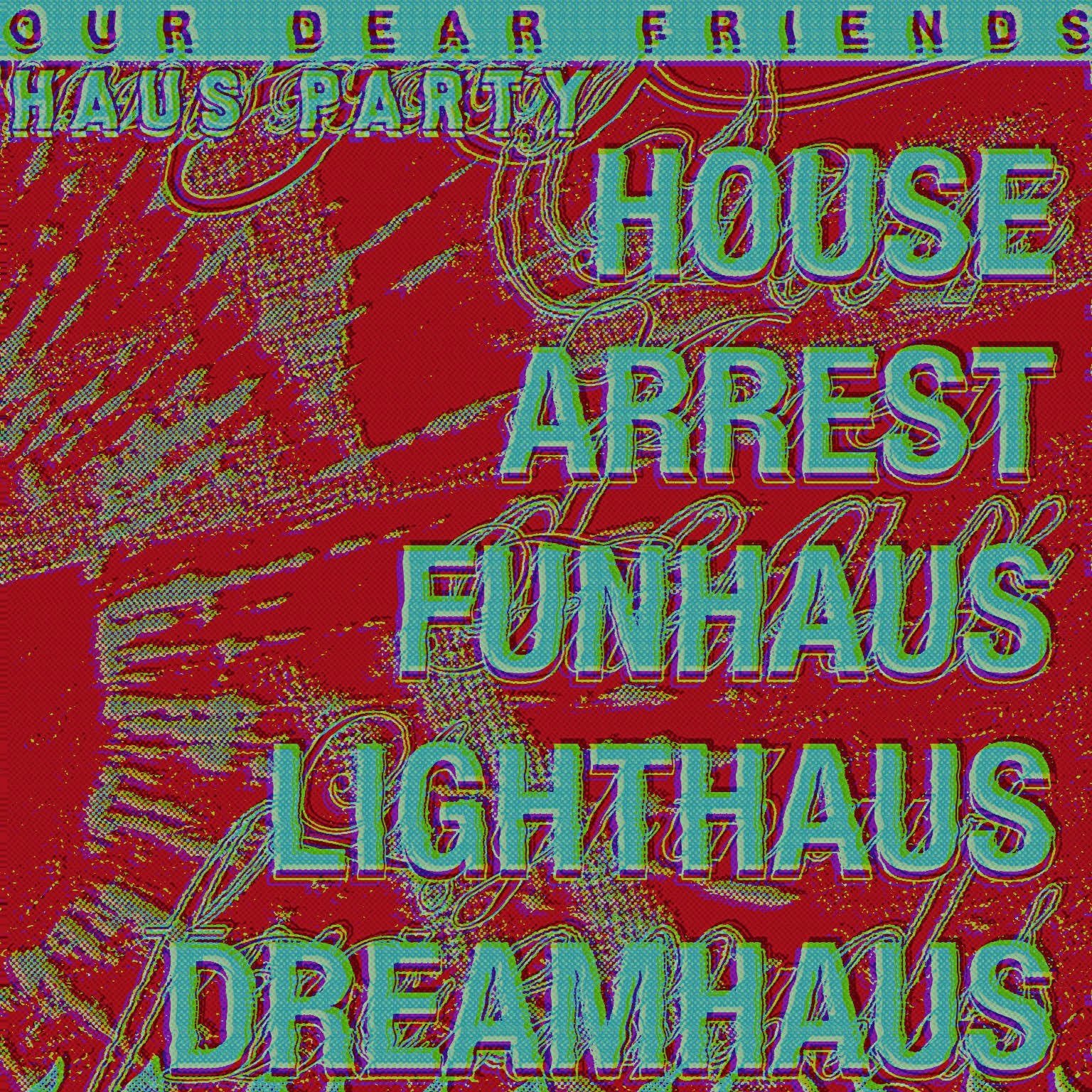 ODF: House Arrest, Funhaus, Lighthaus, Dreamhaus