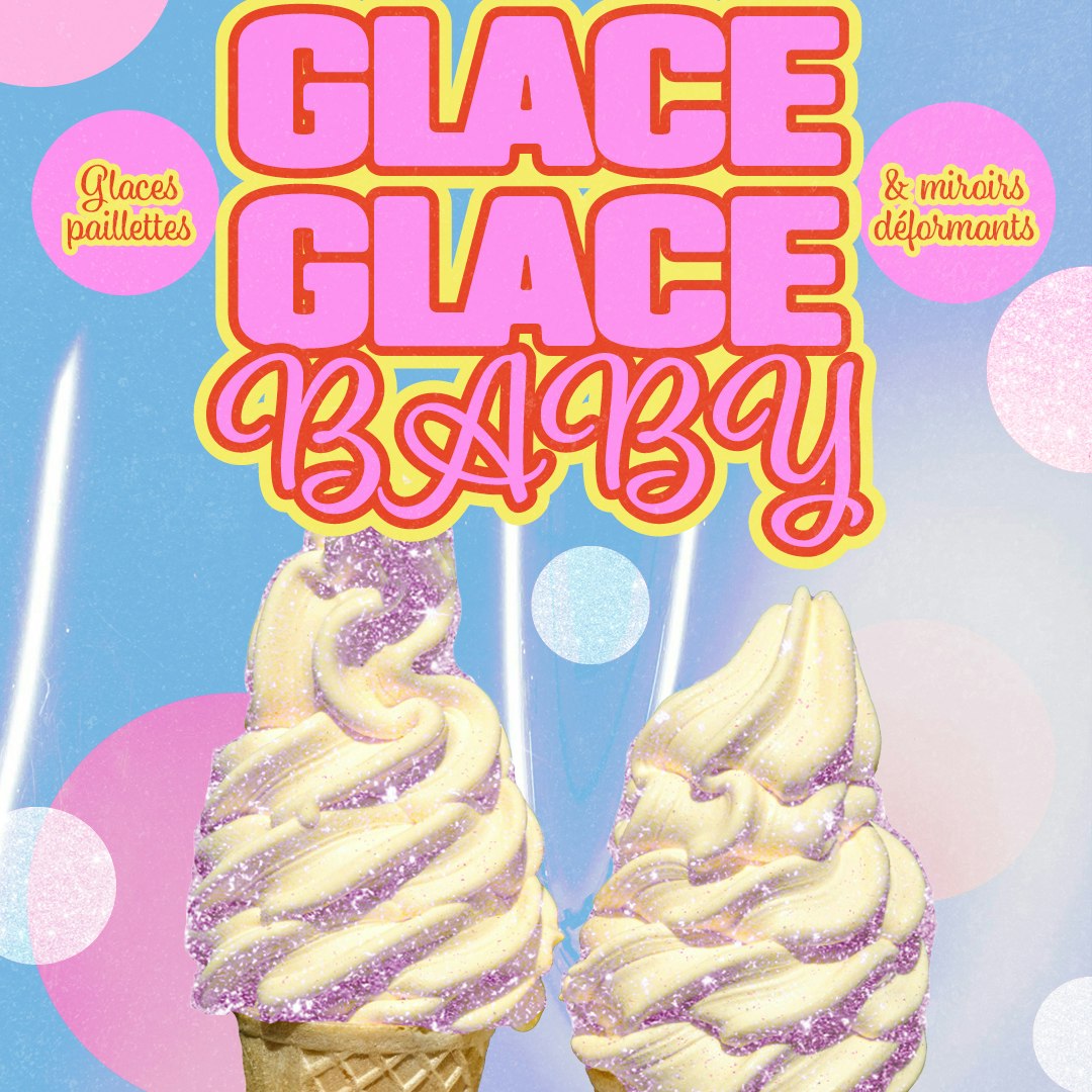 LA GRANDE FÊTE : GLACE GLACE BABY !