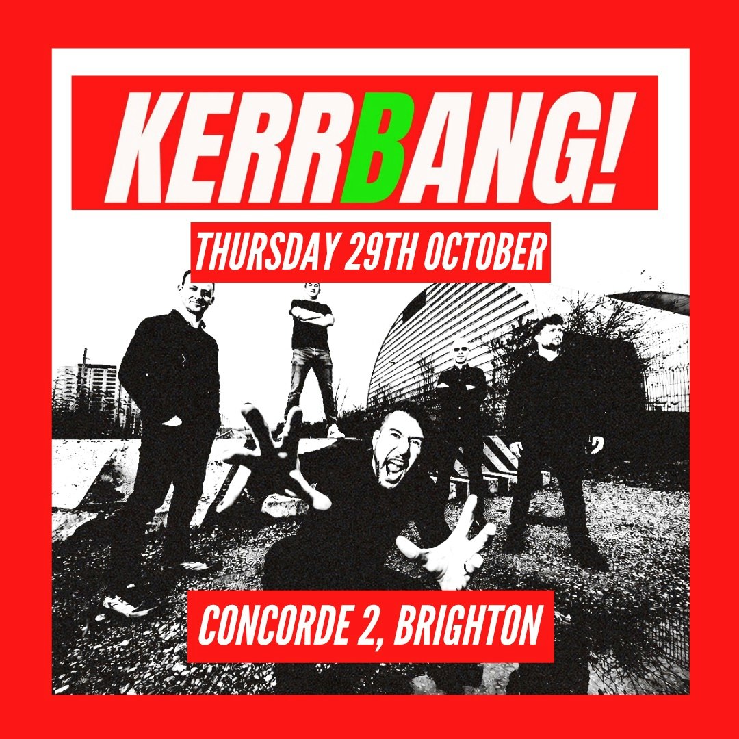 Kerrbang! at Concorde 2, Brighton