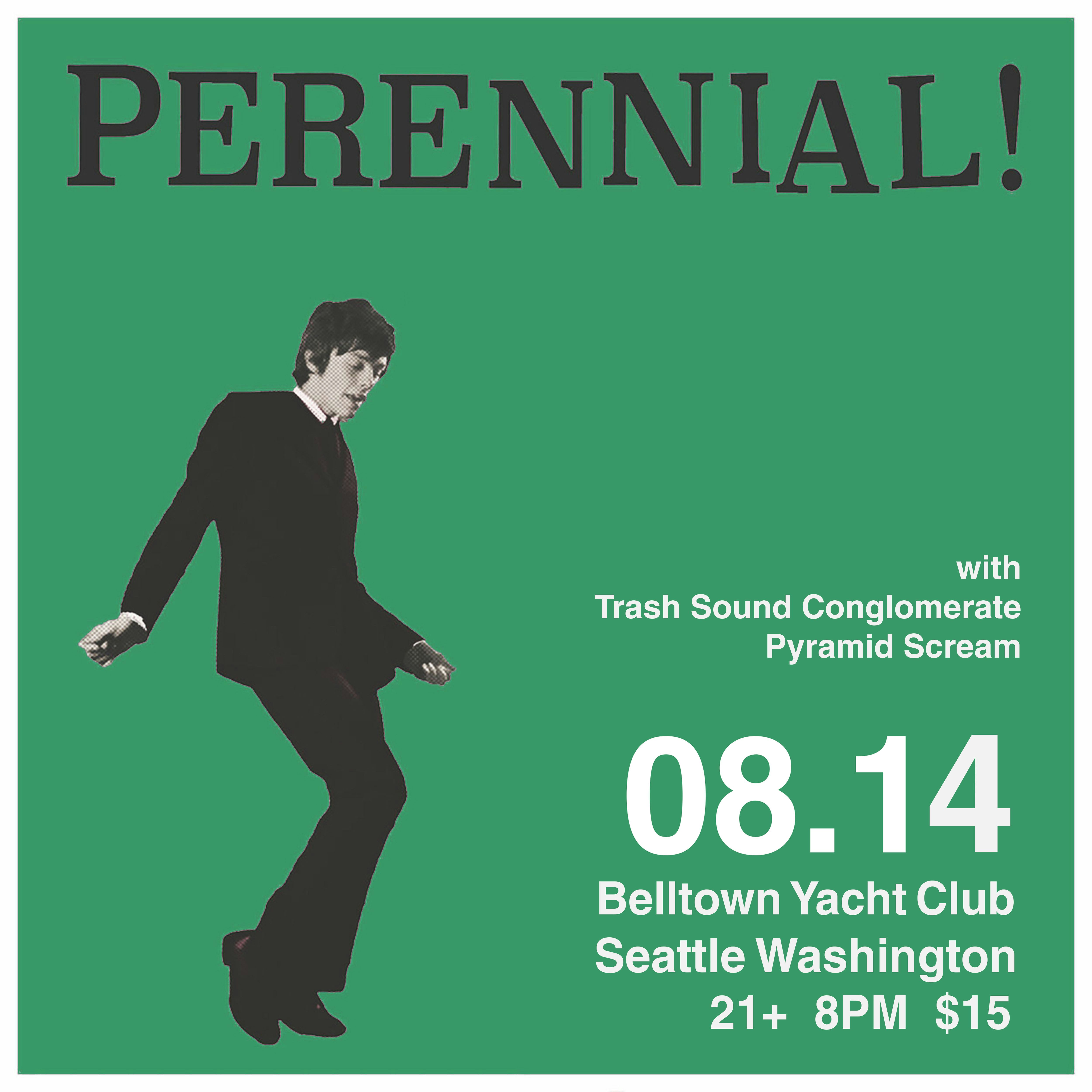 Perennial, Trash Sound Conglomerate, Pyramid Scream at Belltown Yacht Club