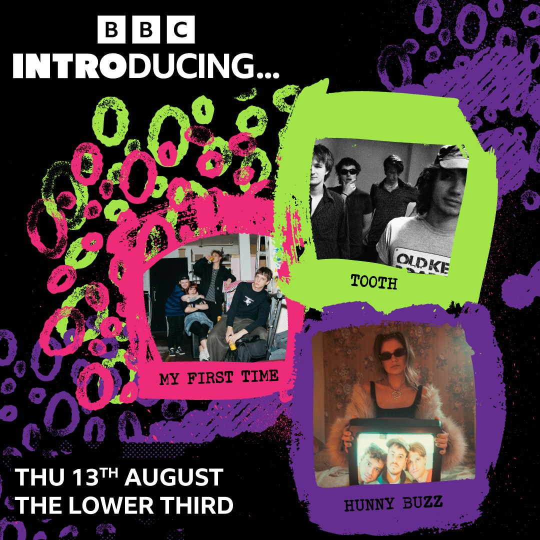 BBC Music Introducing Presents Tooth, My first time & Hunny Buzz at The Lower Third