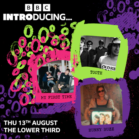 BBC Music Introducing Presents Tooth, My first time & Hunny Buzz