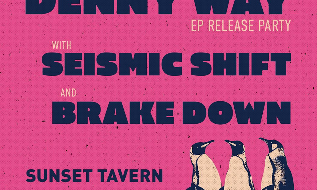 Denny Way (EP Release), Seismic Shift, Brake Down Tickets | $15.97 | 8 Nov @ The Sunset Tavern, Seattle | DICE at The Sunset Tavern