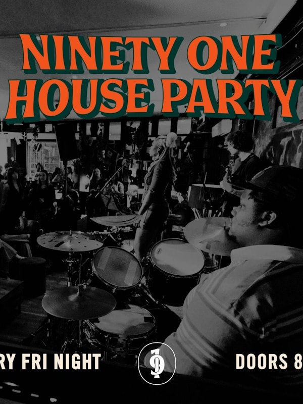 91 House Party: Live Show + Resident DJs