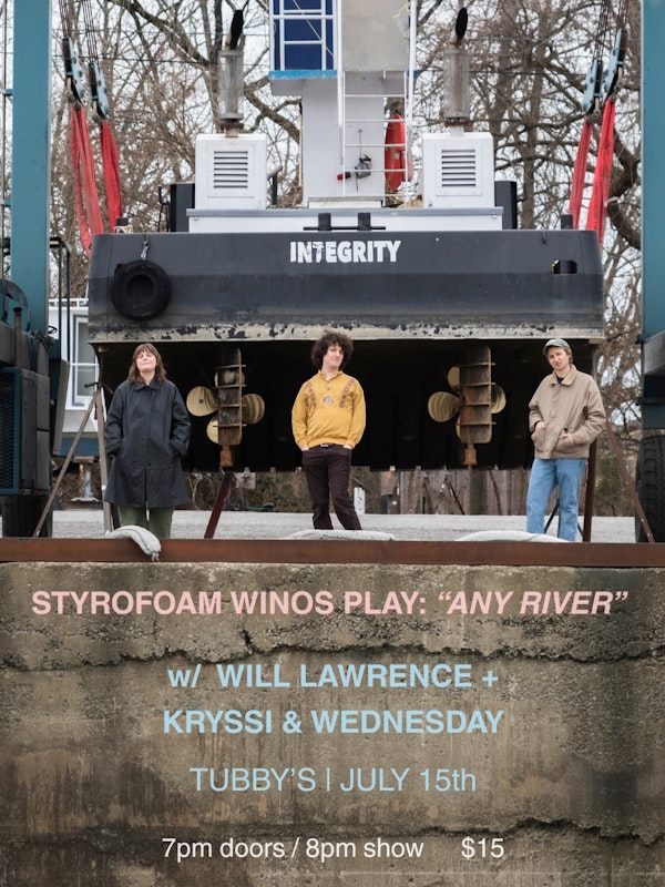 Styrofoam Winos + Will Lawrence / Wednesday Knudsen / Kryssi Battalene