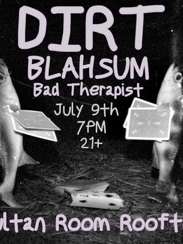 DIRT, blahsum, Bad Therapist