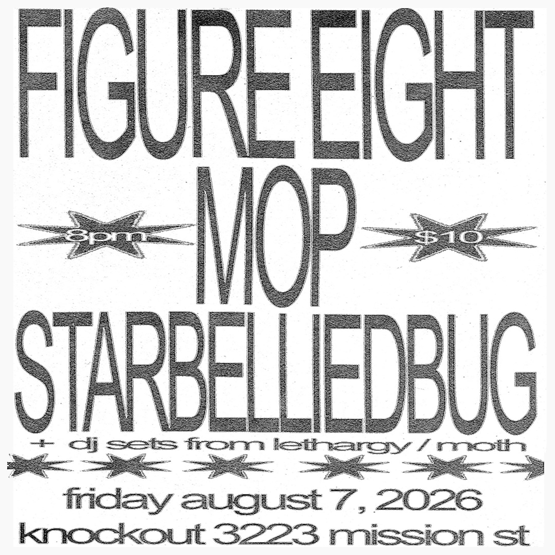 FIGURE EIGHT (OAKLAND) + MOP + STARBELLIED BUG - The Knockout