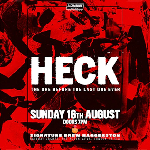 HECK - The One Before The Last One Ever | London