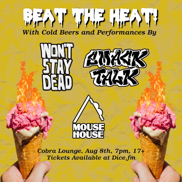 Won't Stay Dead / SmackTalk / Mouse House