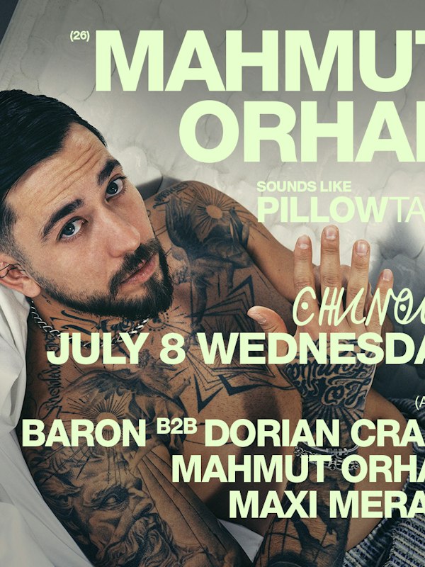 Mahmut Orhan: Mahmut Orhan, Maxi Meraki, Baron b2b Dorian Craft, Jewels
