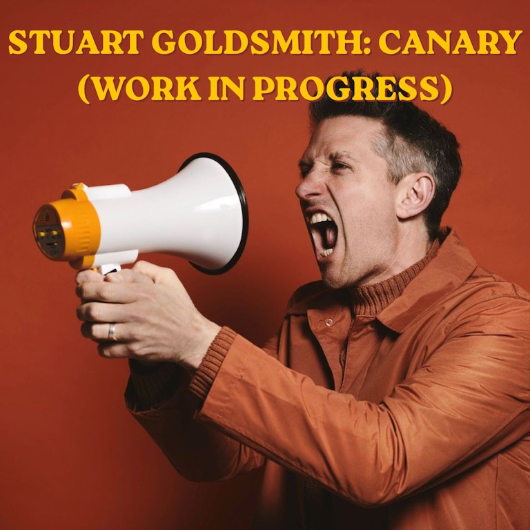 Stuart Goldsmith: Canary (WIP) at The Bill Murray - Angel Comedy Club