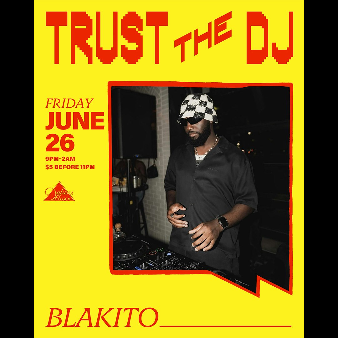 Trust The DJ w/ Blakito Tickets | From Free | 26 Jun @ Deluxx
