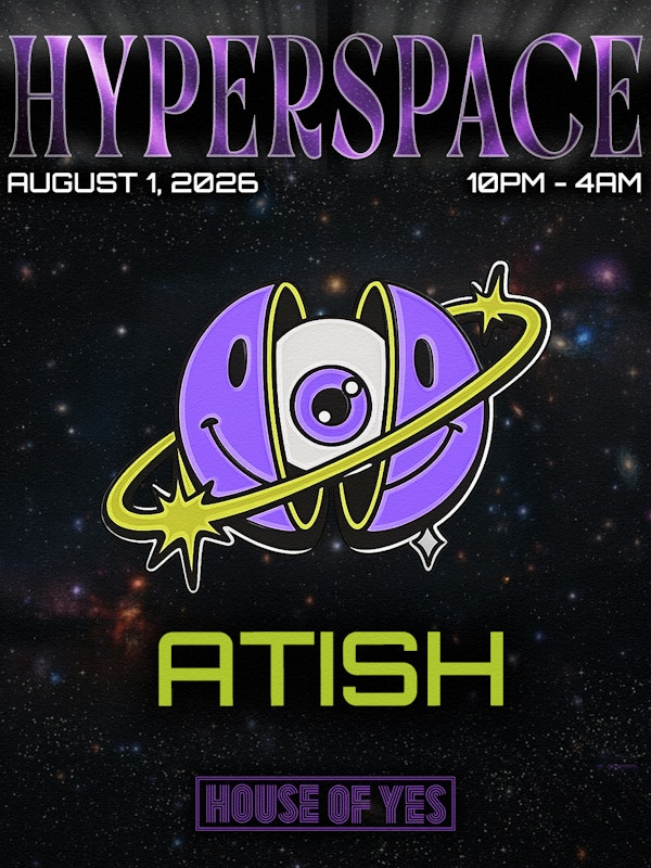 Hyperspace: Atish + More