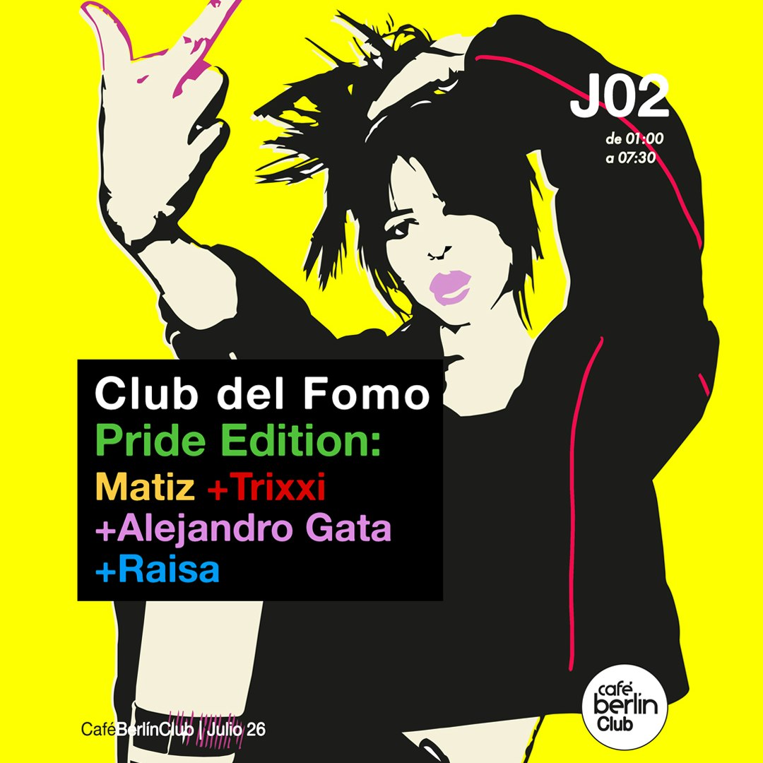Club del Fomo Pride Editio: Matiz + Trixxi + Alejandro Gata + Raisa