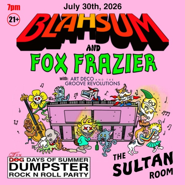 Fox Days of Summer Dumpster Rock n Roll Party ft. Fox Frazier, Blahsum, Art Deco and the Groove Revolutions