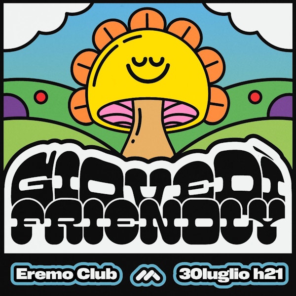 Giovedì Friendly con Fungo Sole | 30 luglio