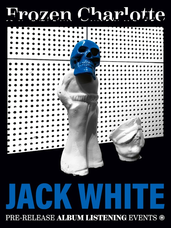 Jack White: 'Frozen Charlotte' Listening Event