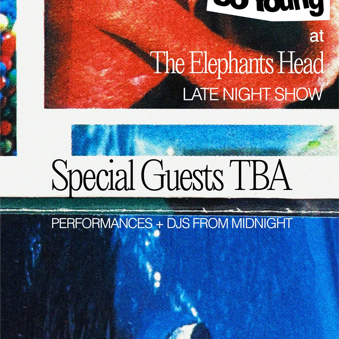 So Young at The Elephants Head: Late Night Show w/ Special Guests TBA