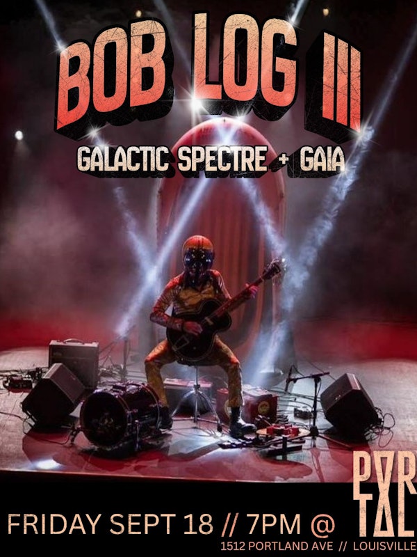 Bob Log III + Galactic Spectre + Gaia