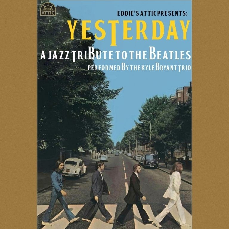 Yesterday: A Jazz Tribute to the Beatles featuring the Kyle Bryant