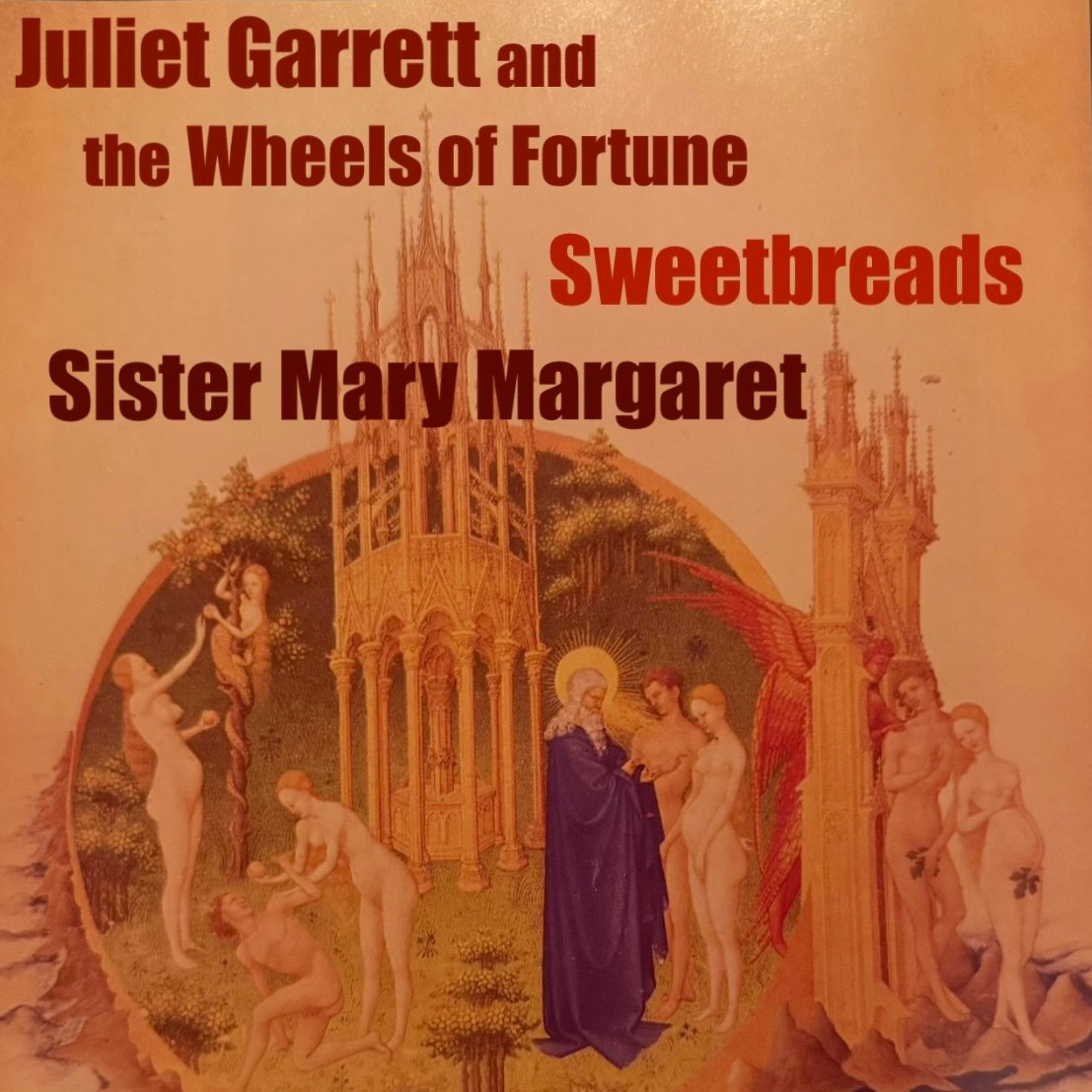 Juliet Garrett & the Wheels of Fortune, Sweetbreads, Sister Mary Margaret