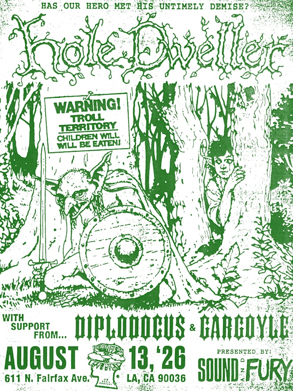 Sound and Fury presents HOLE DWELLER, DIPLODOCUS & GARGOYLE