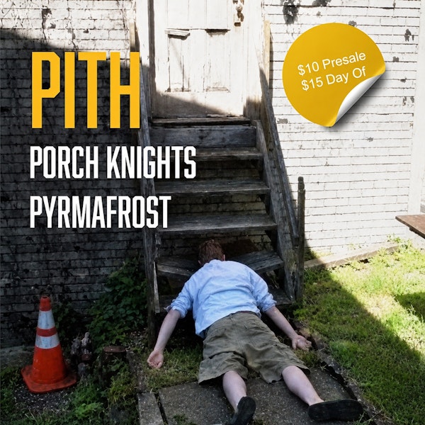 PITH, Porch Knights, & Pyrmafrost