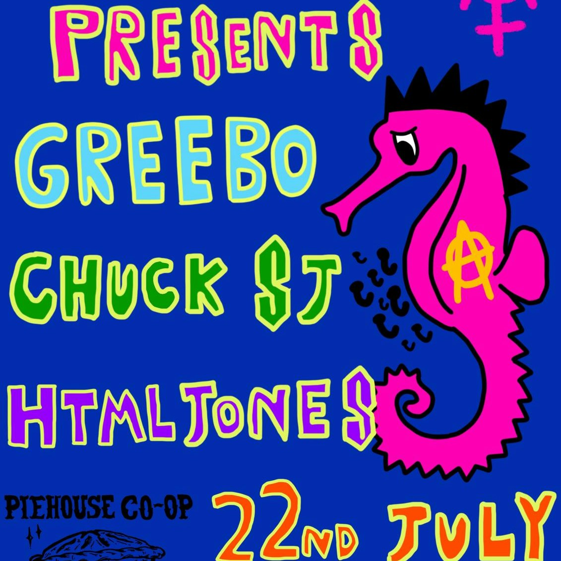 Piehouse Presents: Greebo, Chuck SJ, HTMLJones