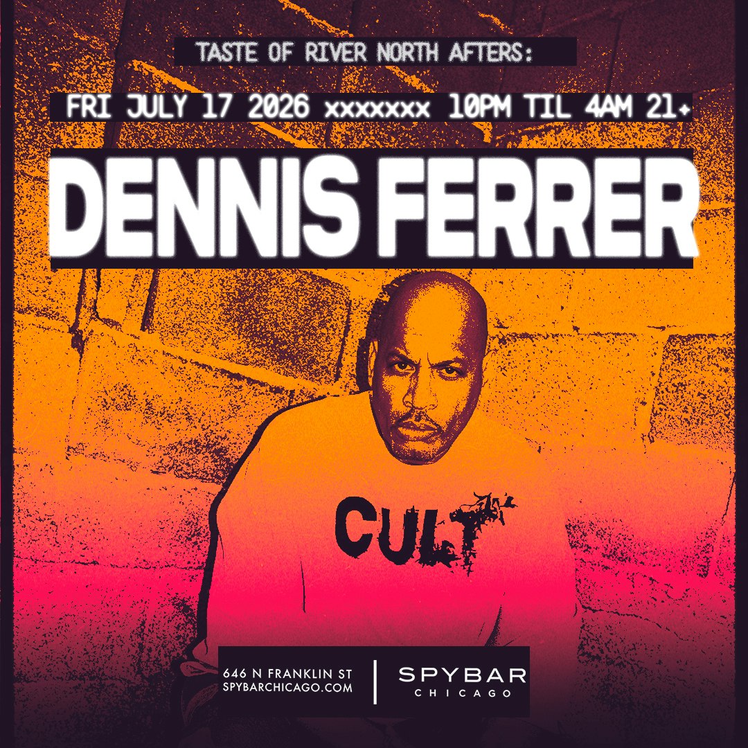 Taste of River North AfterParty: Dennis Ferrer Tickets | $30 | 17