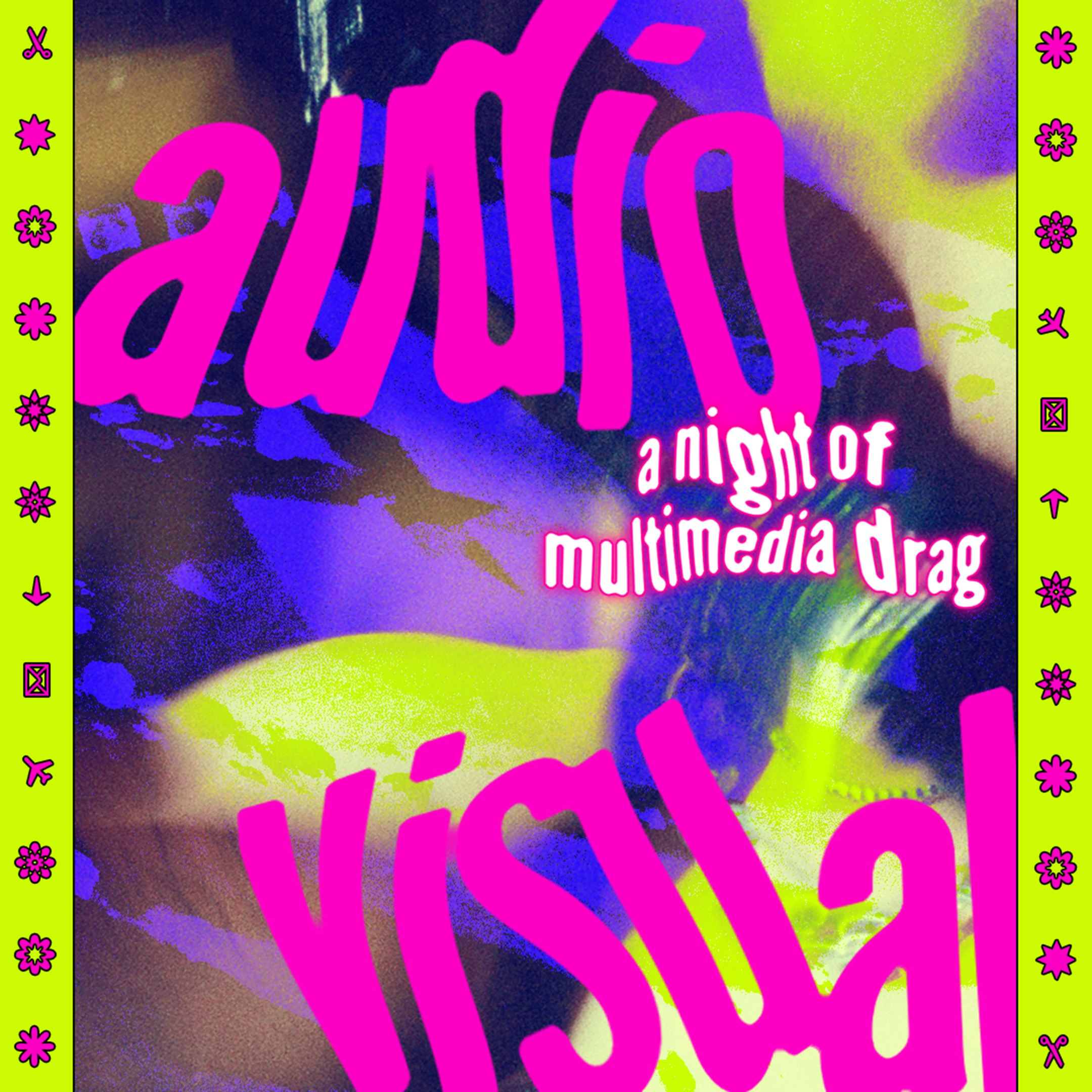AUDIOVISUAL: A NIGHT OF MULTIMEDIA DRAG