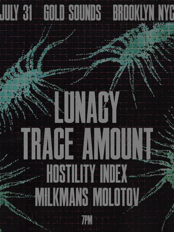 Lunacy // Trace Amount // Hostility Index // Milkman's Molotov
