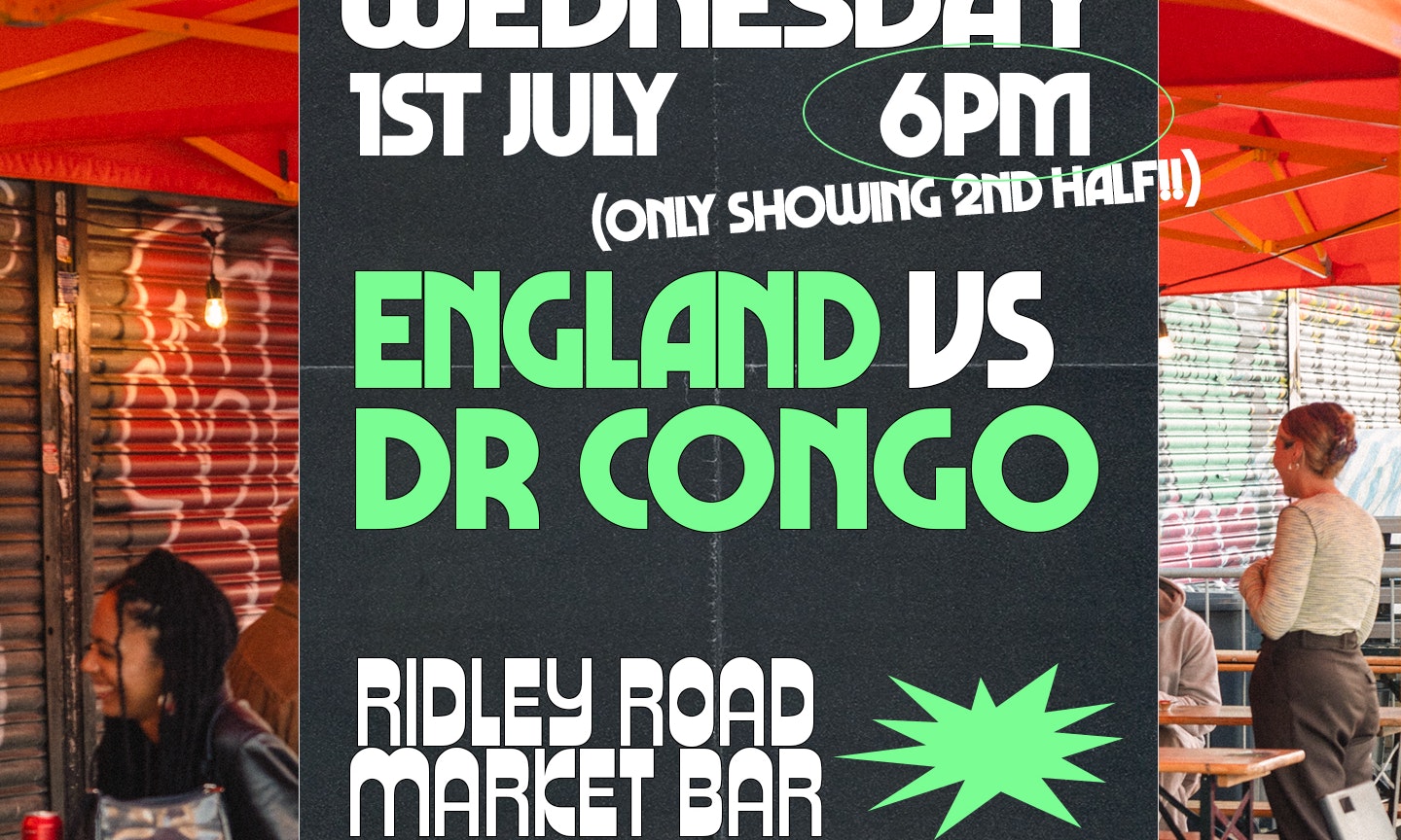 ENGLAND VS DR CONGO LIVE AT RIDLEY ROAD MARKET BAR