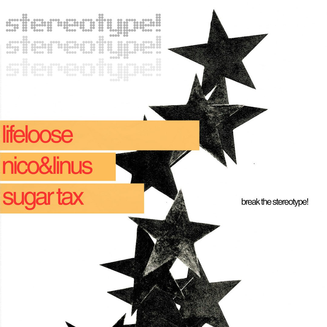 stereotype!: lifeloose, nico&linus, sugar tax