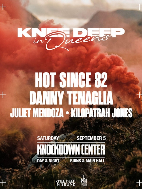 Hot Since 82 with/ Danny Tenaglia, Juliet Mendoza, Kilopatrah Jones
