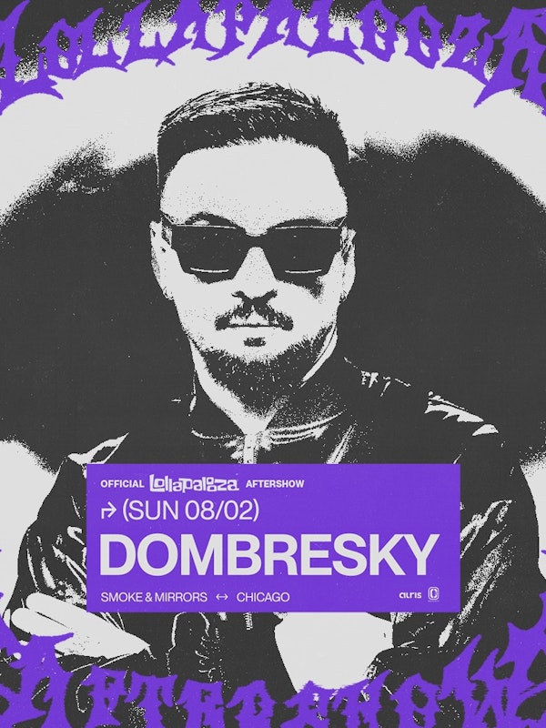 Official Lollapalooza Aftershow: Dombresky