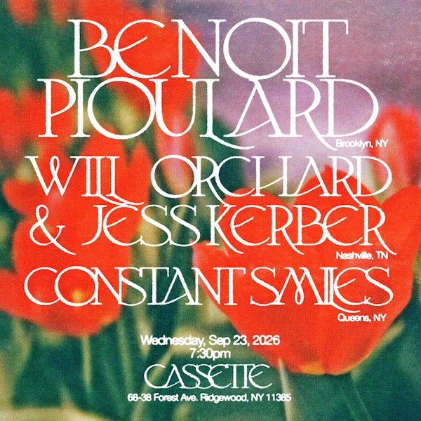 BENOIT PIOULARD, WILL ORCHARD & JESS KERBER, CONSTANT SMILES